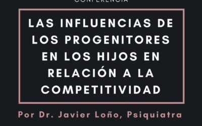Conferencia Psiquiatra Dr. Javier de Loño "Las influencias de los progenitores en los hijos en relación a la competitividad" lunes 23 abril 19,30h Casino